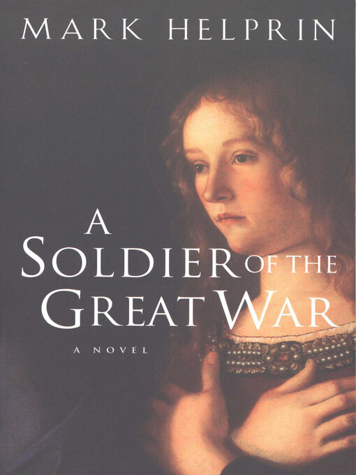 Title details for A Soldier of the Great War by Mark Helprin - Available